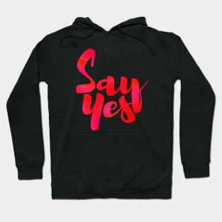 SAY YES Hoodie